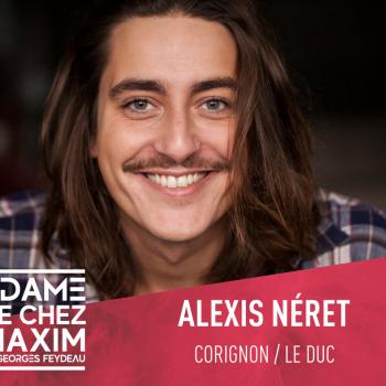 Alexis Néret vous attend en Corignon et en Duc.